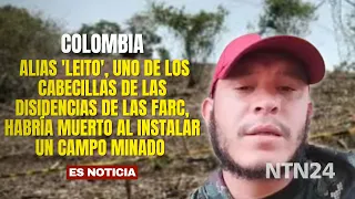Alias 'Leito', one of the FARC dissident leaders, has reportedly died