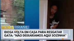 Idosa volta em casa interditada para resgatar gata: "Não deixaríamos aqui sozinha" | Bora Brasil