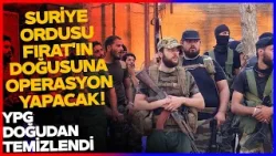 Suriye Ordusu Fırat'ın Doğusuna Operasyon Yapacak! YPG Doğudan Temizlendi Suriye Harekete Geçti