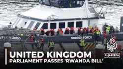 UK passes law to send asylum seekers to Rwanda after months of wrangling