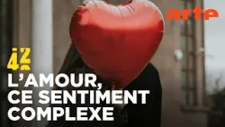 Pourquoi tombons-nous amoureux ? | 42 - La réponse à presque tout | ARTE