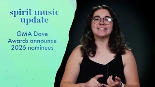 GMA Dove Awards Nominees Announced | Spirit Music Update