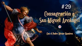 Consecration to Saint Michael the Archangel. Day #29