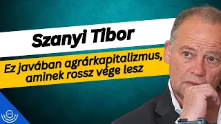 Pirkadat: Szanyi Tibor - Ez javában agrárkapitalizmus, aminek rossz vége lesz