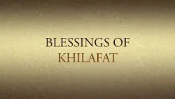 The Blessings Of Khilafat