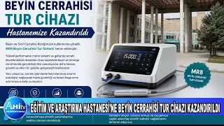KIRŞEHİR EĞİTİM VE ARAŞTIRMA HASTANESİ'NE BEYİN CERRAHİSİ TUR CİHAZI KAZANDIRILDI