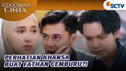 Khansa Dengan Ikhlas Melayani Emran? | Istiqomah Cinta - Episode 29