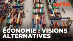 Pour une autre économie | Des théories et des pratiques alternatives | ARTE