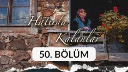 Fatma Yüce (Eskişehir) - Hatırda Kalanlar 50. Bölüm