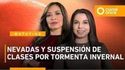 Noticiario Matutino - Nevadas y suspensión de clases por tormenta invernal (26/01/2026)
