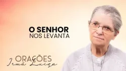 Oração da Irmã Luiza | O Senhor nos levanta | Rede Século 21