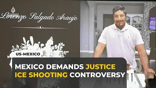 Mexico files complaint over deaths of 17 nationals involving ICE agents in US
