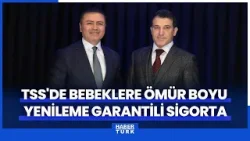 TSS'de bebeklere ömür boyu yenileme garantili sigorta