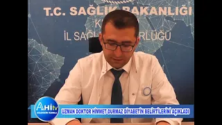 UZMAN DOKTOR HİMMET DURMAZ DİYABETİN BELİRTİLERİNİ AÇIKLADI