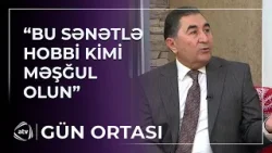 Xalq artistindən gənc sənətkarlara tövsiyə - Sənətlə hobbi kimi məşğul olun / Gün ortası