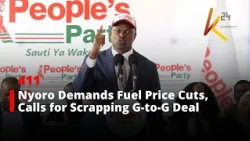 Nyoro Demands Fuel Price Cuts, Calls for Scrapping G-to-G Deal