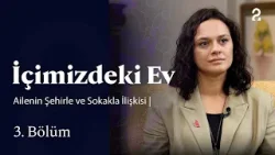 İçimizdeki Ev | Ailenin Şehirle ve Sokakla İlişkisi | 3. Bölüm @trt2