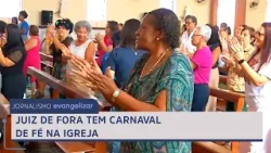 Juiz de Fora tem carnaval de fé na igreja