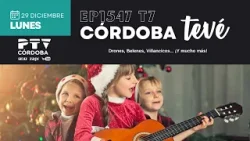 ⚡CÓRDOBA TEVÉ HD | #CTVÉ1547 | Drones, belenes, villancicos... ¡Y mucho más! | 29 dic