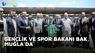 GENÇLİK VE SPOR BAKANI BAK, MUĞLA'DA