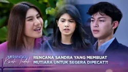 Rencana Jahat Dari Sandra! Agar Mutiara Segera DIpecat?! | Merangkai Kisah Indah - Episode 169