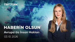 Haberin Olsun | Avrupa'da İnsan Hakları | 03.10.2026