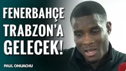 Onuachu: "Fenebahçe İyi Bir Kadroya Sahip Ama Trabzon'a Gelecekler Ve Kolay Olmayacak"