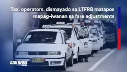 “Bakit Kami Naiwan?” Taxi operators, nananawagan sa LTFRB matapos hindi maisama sa fare adjustments
