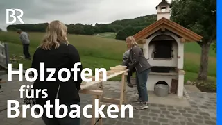 Brot backen: Holzbackofen aus dem Bayerischen Wald | Zwischen Spessart und Karwendel | BR