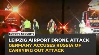 Germany accuses Russia of failed August drone attack on Leipzig airport