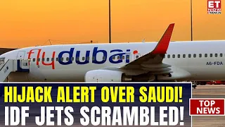 Hijack Scare On Dubai-Tel Aviv Flight: Plane Lands In Saudi, Israeli Fighter Jets Respond | ET Now