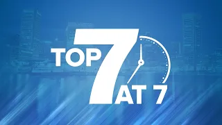 WMAR-2 News Top 7 at 7: August 10, 2026