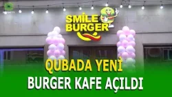 QUBA "SMİLE BURGER" 24 SAAT XİDMƏTİNİZDƏDİR