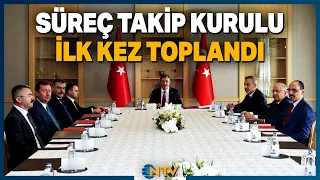 Süreç Takip Kurulu İlk Toplantısını Yaptı | NTV