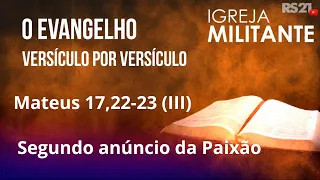 Igreja Militante | Mateus 17,22-23 (III) | 26/08/2026