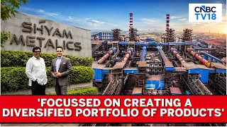 CNBC TV18 At Shyam Metalics' Kolkata Unit | Return Ratios To Hover Around 18-20%, Says MD