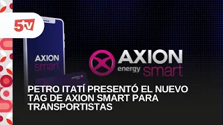 PETRO ITATÍ PRESENTÓ EL NUEVO TAG DE AXION SMART PARA TRANSPORTISTAS | RODRIGO ZARATE, PETRO ITATI