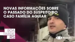 Novas informações sobre o passado do suspeito do caso família Aguiar