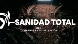 Pastor Hugo Alfonso Montecinos  Sanidad total Lección 3 Ocúpense en su salvación