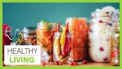 The Power of Fermented Foods | Healthy Living  - April 22, 2024
