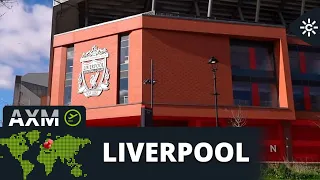 Andalusia Across the World | Football, the heart of Liverpool, and Roxana, our guide to Anfield