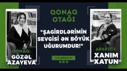 “Şairlik də, Coğrafiya da Sərhədsizdir” | Gözəl Azayeva | Qonaq otağı