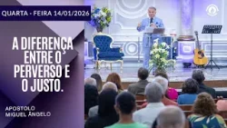 A diferença entre o perverso e o justo. Quarta – Feira 14/01/2026