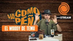 El Woody de Temu | Va Como Peña en El Doce Stream