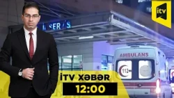 İTV Xəbər | 17.10.2026 | 12:00