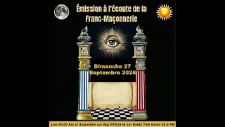 Émission à l'écoute de la Franc-Maçonnerie Dimanche 27 Septembre 2026