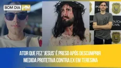 Ator que fez 'Jesus' é preso após descumprir medida protetiva contra ex em Teresina