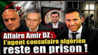 Affaire Amir DZ : L'agent consulaire algerien restera en prison