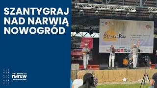 SzantygRaj on the Narew for the second time. Nowogród resounded with sea shanties