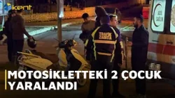 MOTOSİKLETTEKİ 2 ÇOCUK YARALANDI